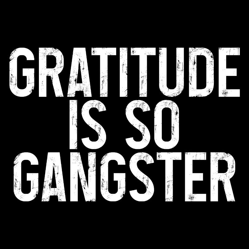 La gratitude est tellement gangster 3