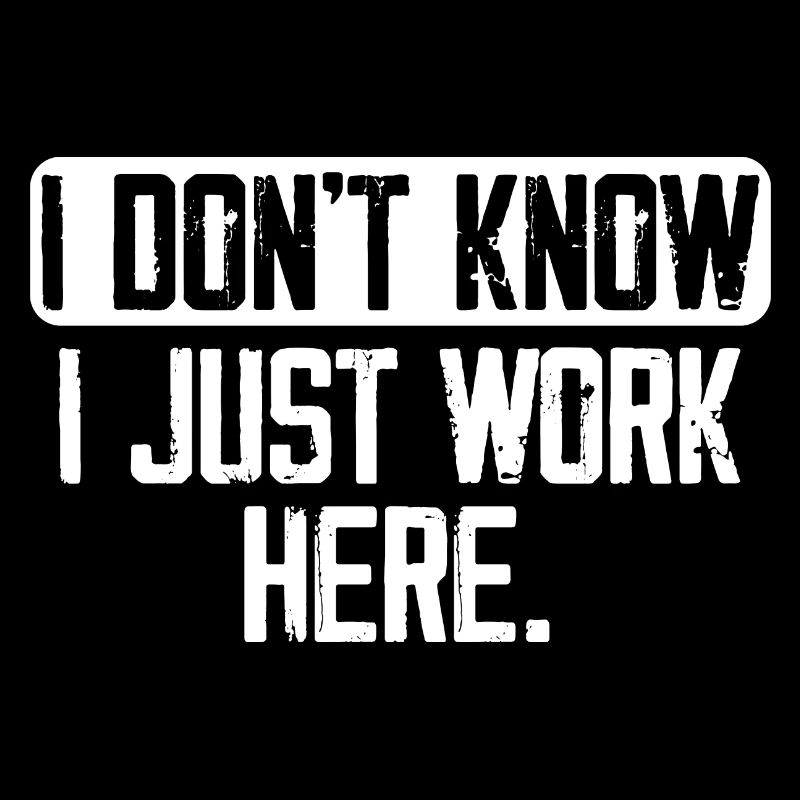 I Don't Know I Just Work Here, Funny, Jokes