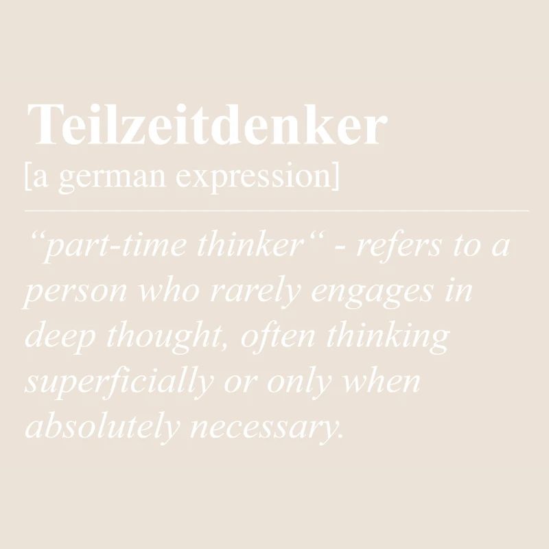 Part-Time Thinker Funny German Idiom