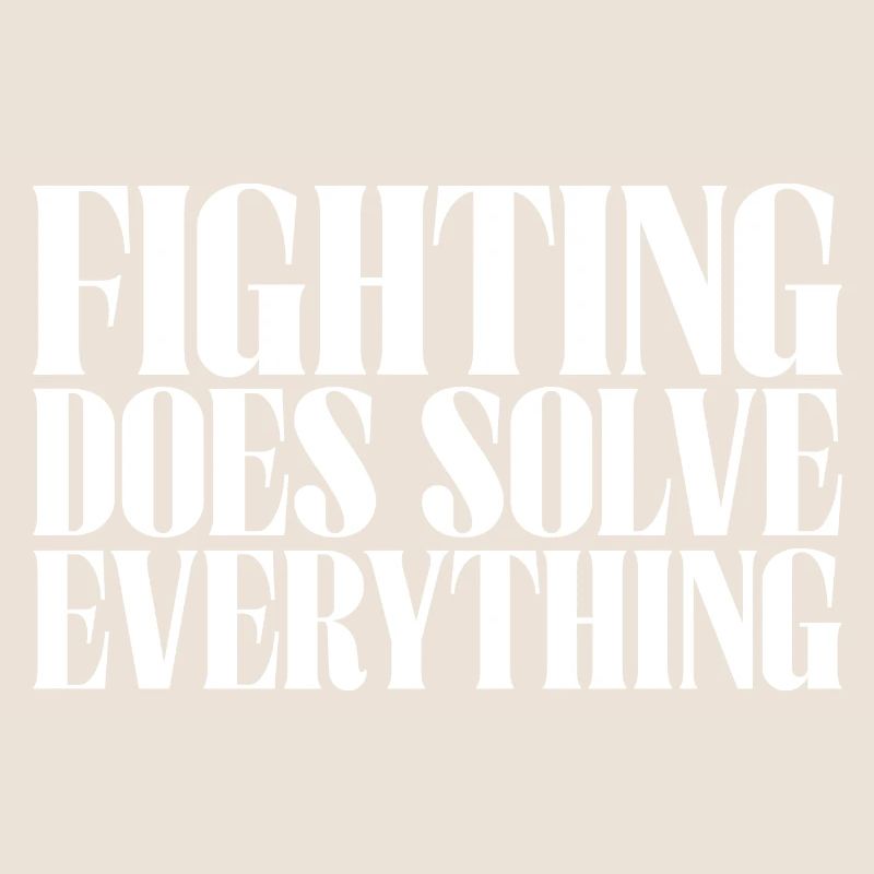 Fighting Does Solve Everything