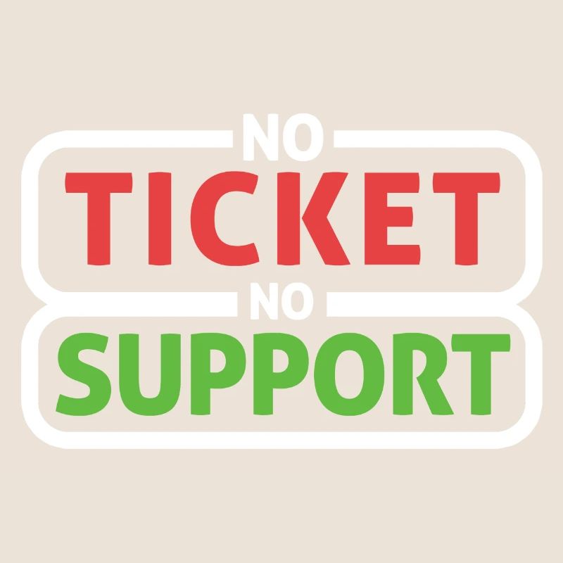 No Ticket No Support Informatiker IT Administrator
