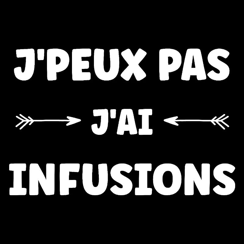 j'peux pas j'ai infusions
