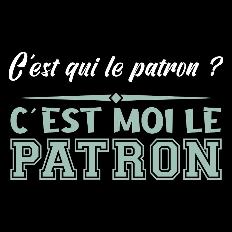 Patron C est Moi Le Patron Papa Idée Cadeau Papy