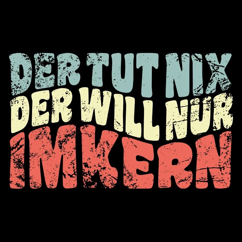 Der tut nix, der will nur imkern - Imker Spruch