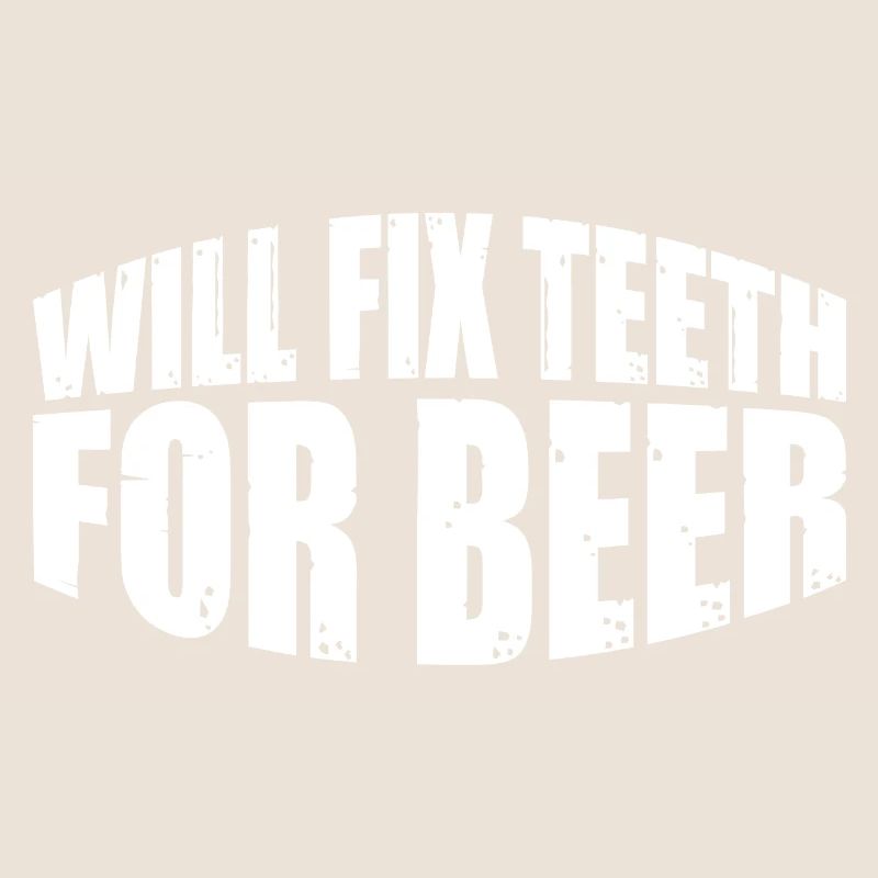 Will Fix Teeth For Beer 4