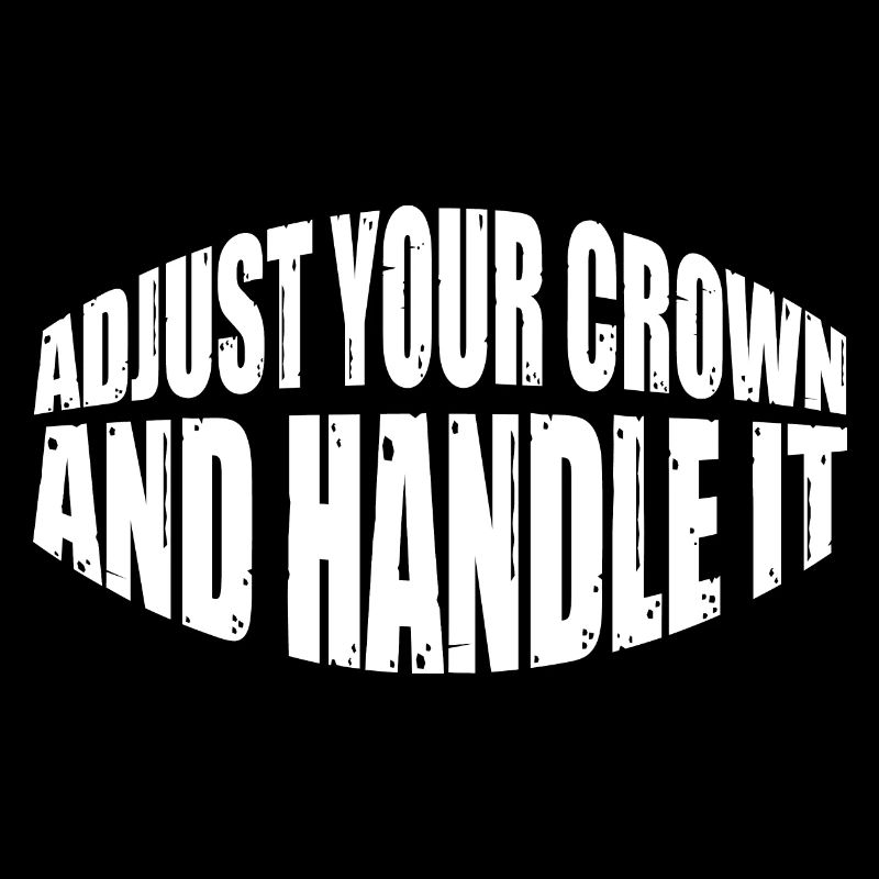 Adjust Your Crown And Handle It 15