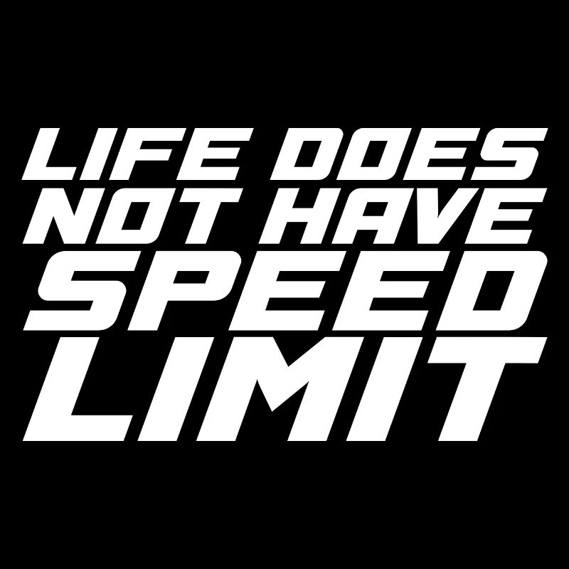 La vie n’a pas de limite de vitesse