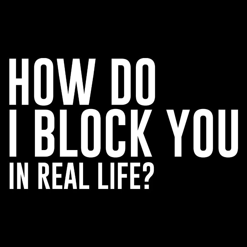 Comment puis-je vous bloquer dans la vraie vie