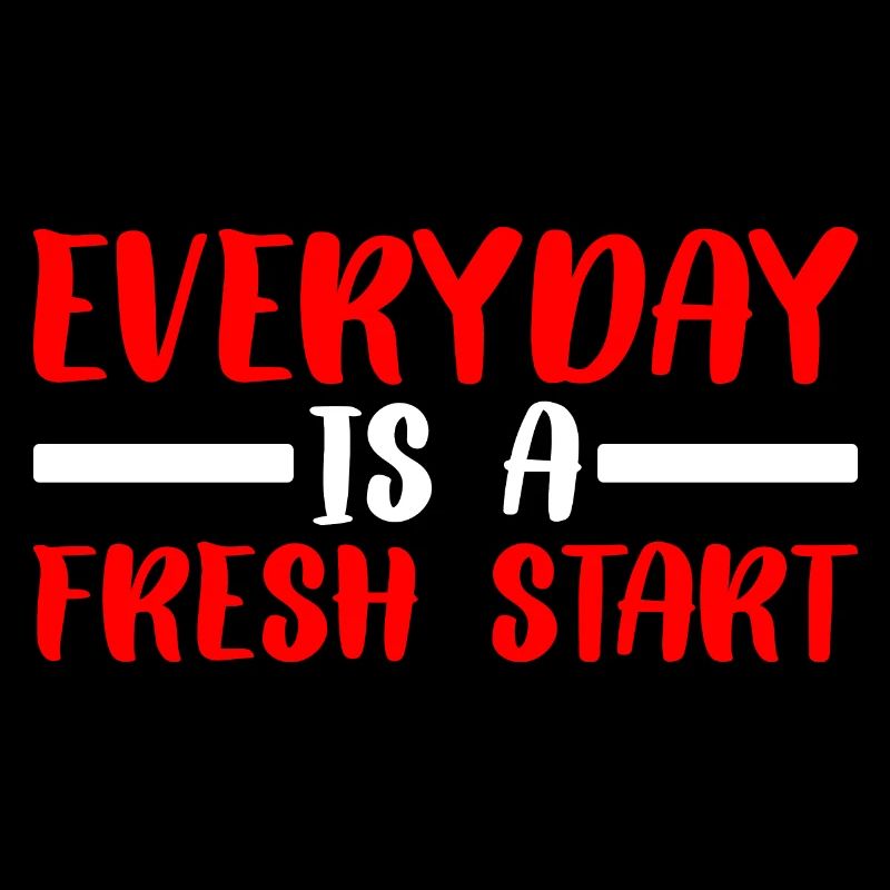 Everyday Is A Fresh Start 3