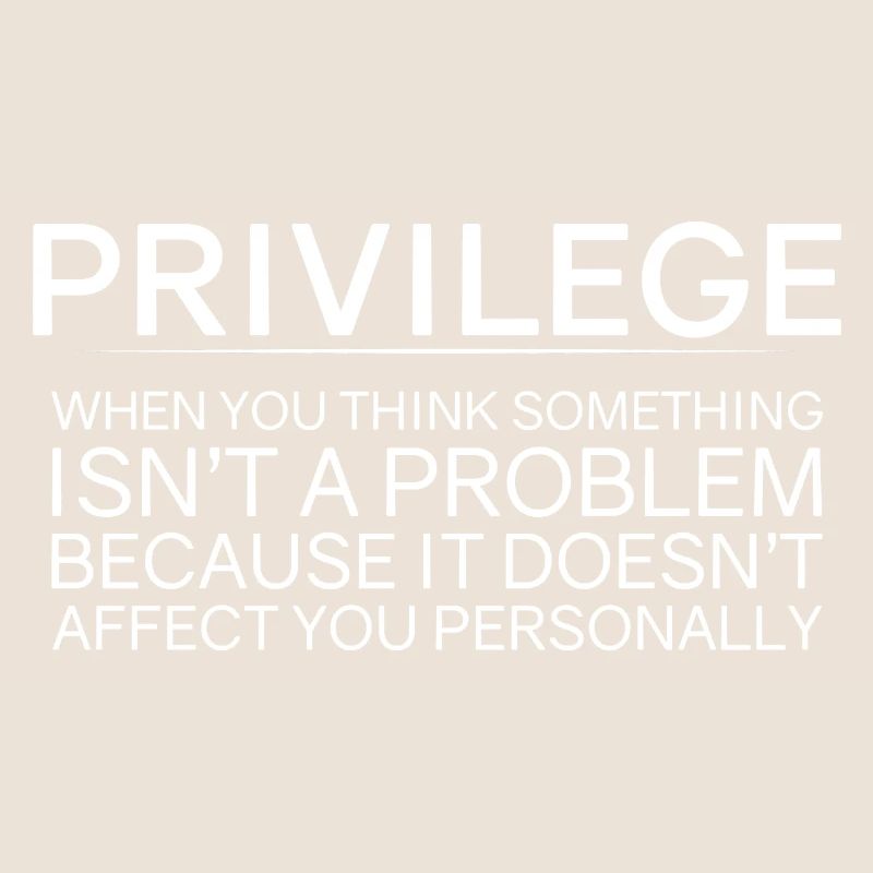 Privilege, When You Think There Isn't A Problem 2