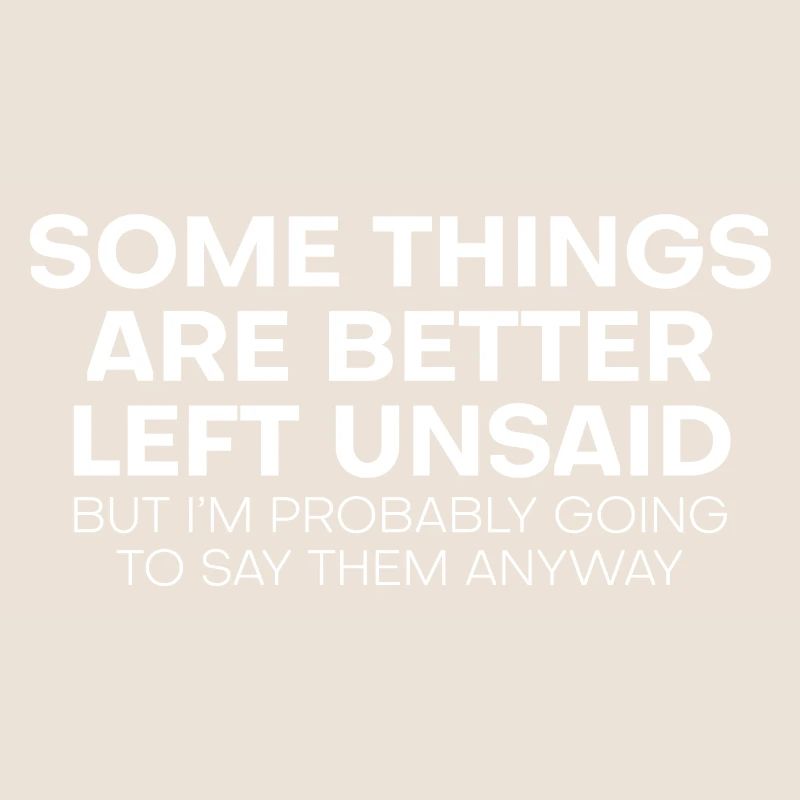 Some Things Are Better Left Unsaid