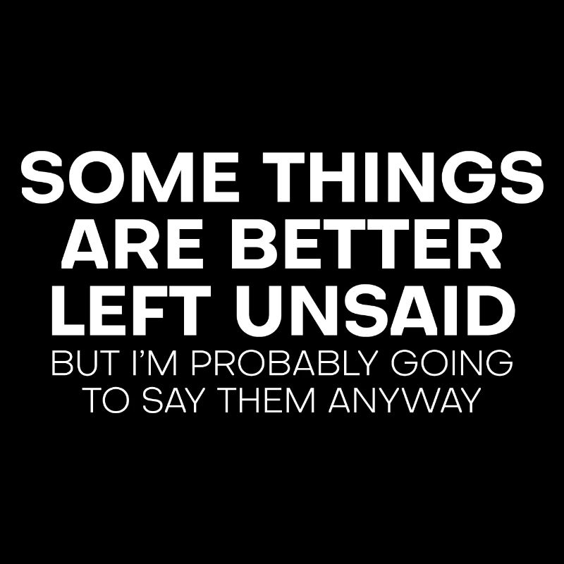 Some Things Are Better Left Unsaid