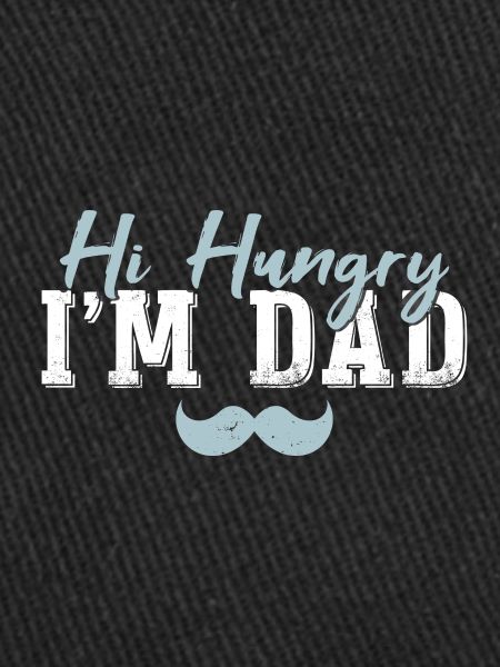 Hi Hungry I'm Dad