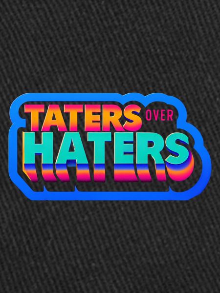 Taters Over Haters 19