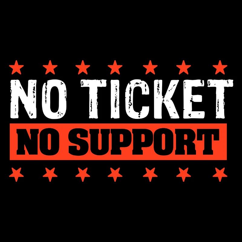 No Ticket No Support Computer Scientist IT Administrator