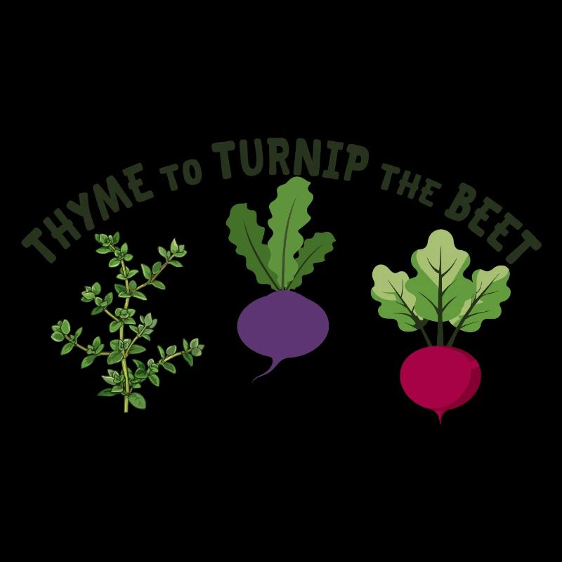 Thyme To Turnip The Beet Funny Vegetable Motif