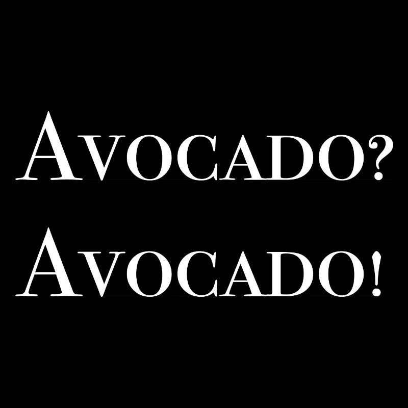 Avocado? Avocado!