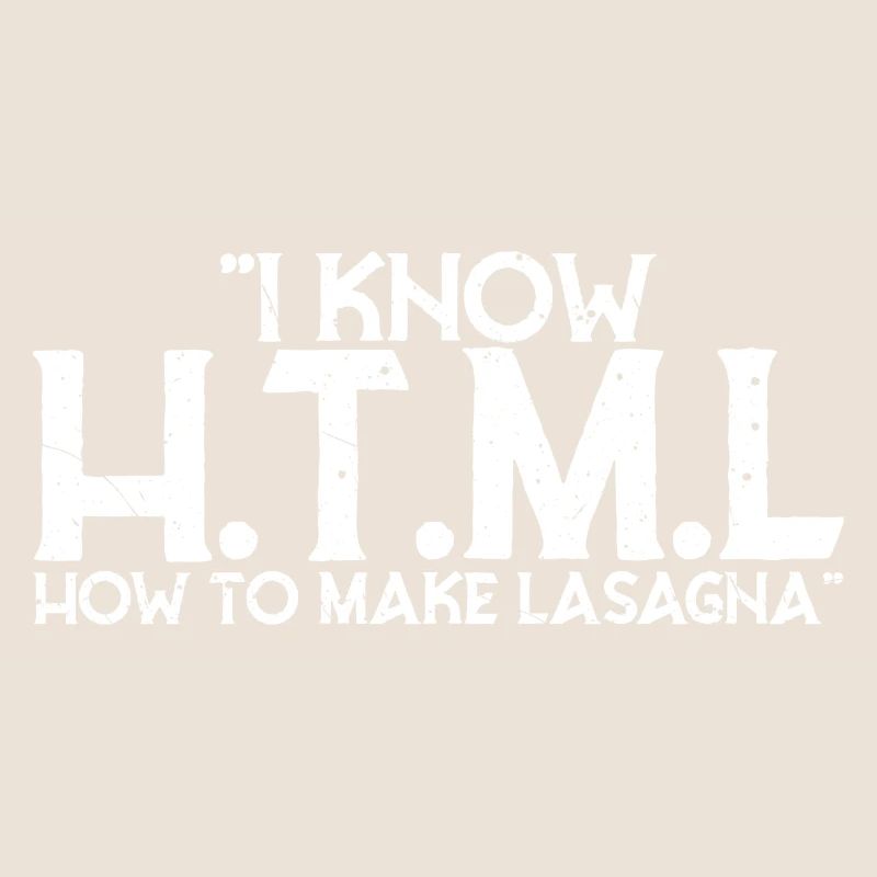 I Know HTML How To Make Lasagna