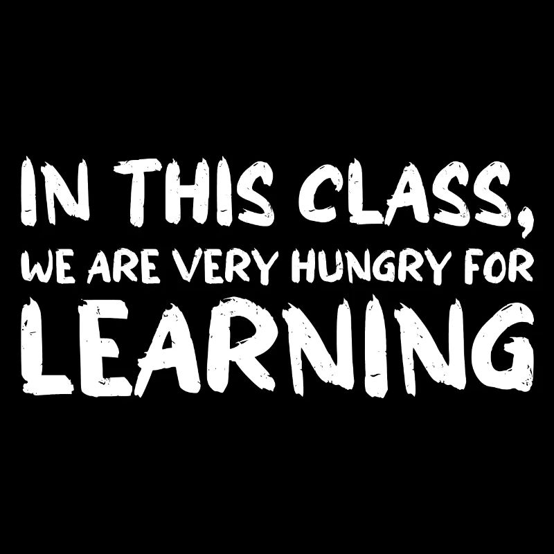 In This Class, We Are Very Hungry For Learning 4
