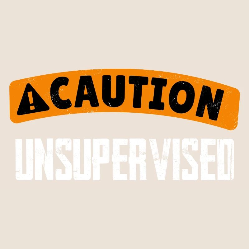 Caution Unsupervised 4