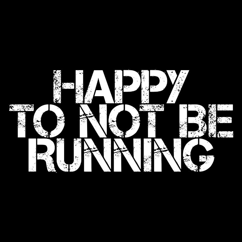 Happy To Not Be Running 3