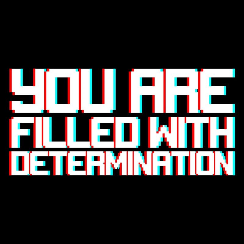 Vous êtes rempli de détermination