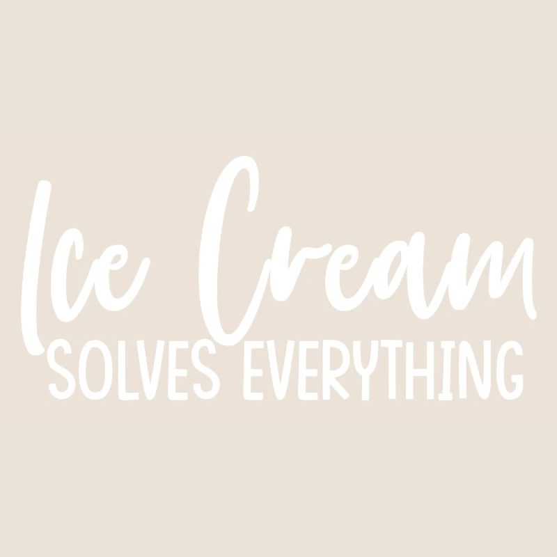 Ice Cream Solves Everything