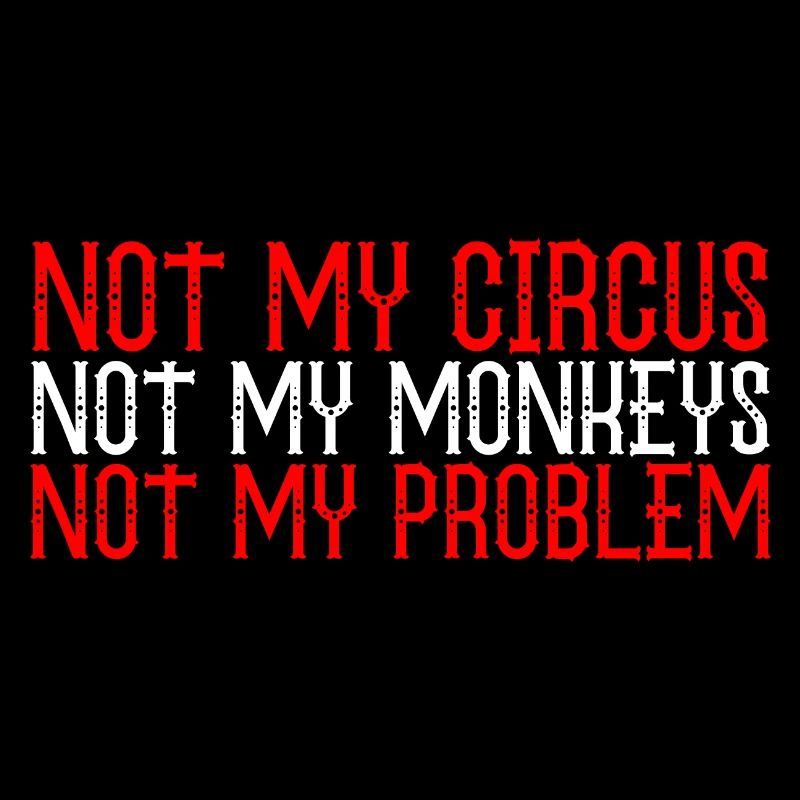Pas mon cirque pas mes singes pas mon problème