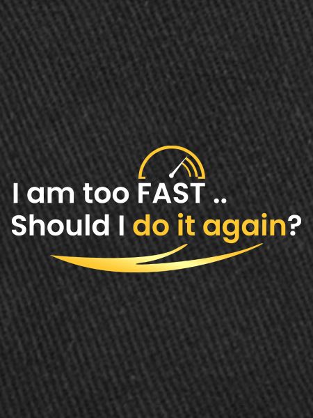 I'm too fast