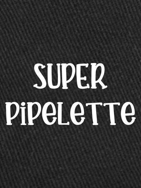 super pipelette