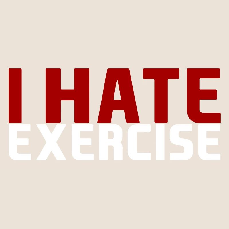 I Hate Exercise