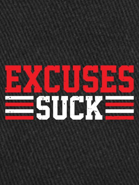 Excuses Suck 6