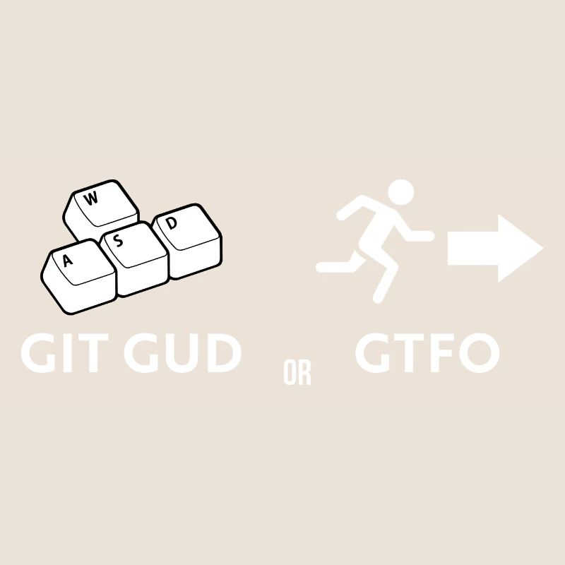 Git gud oder weggehen