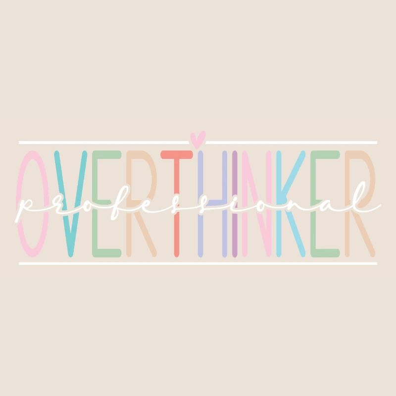 Overthinker