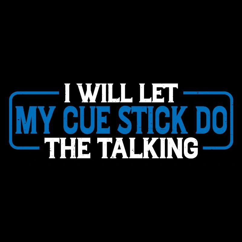 I Will Let My Cue Stick Do The Talking 4
