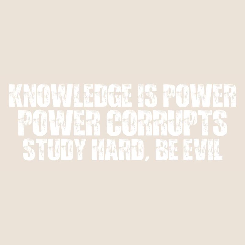Knowledge Is Power Corrupt Study Hard Be Evil 7