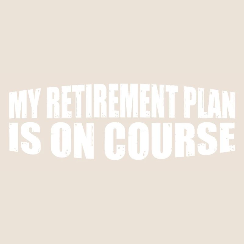 My Retirement Plan Is On Course 8