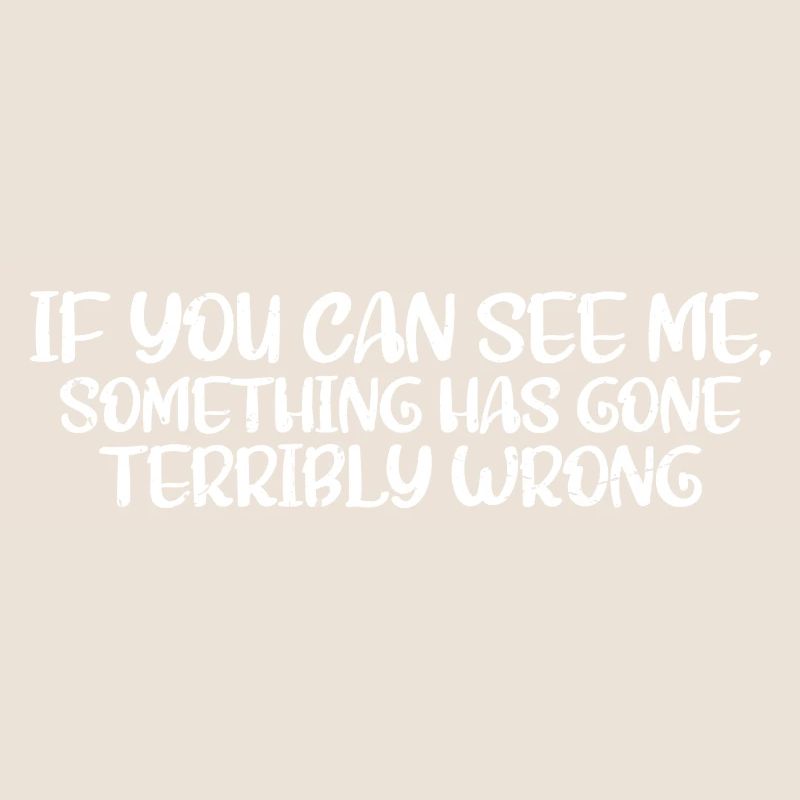 If You Can See Me, Something Has Gone Wrong 4