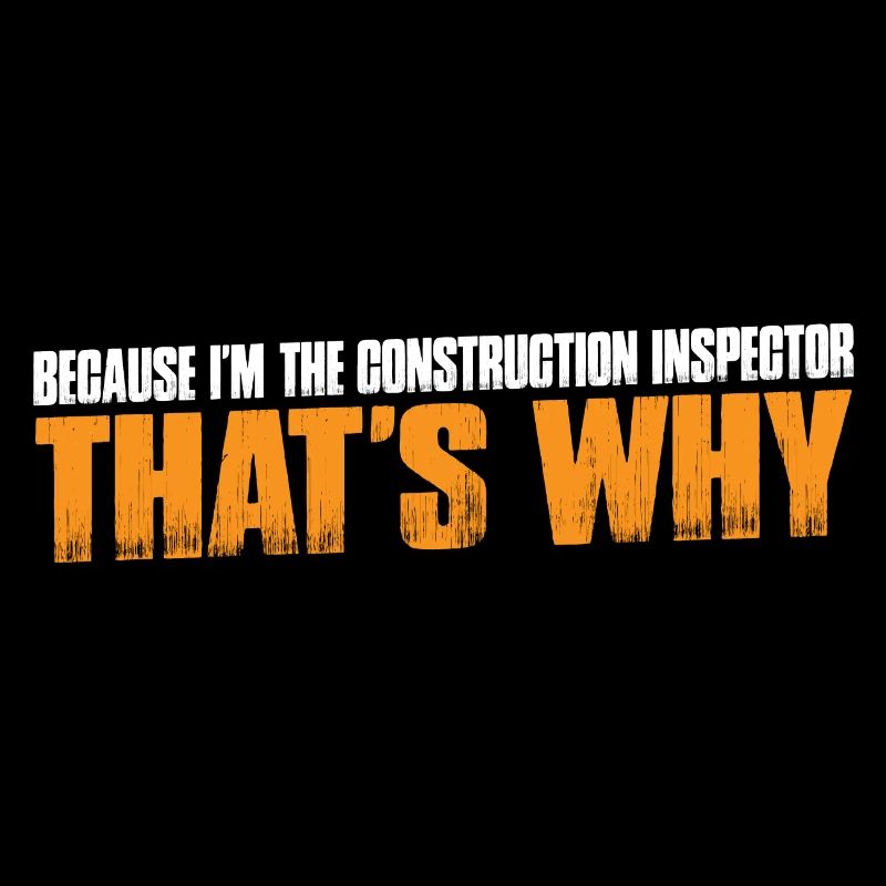 Because I'm The Construction Inspector That's Why4