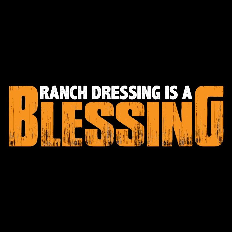 Ranch Dressing Is A Blessing 19