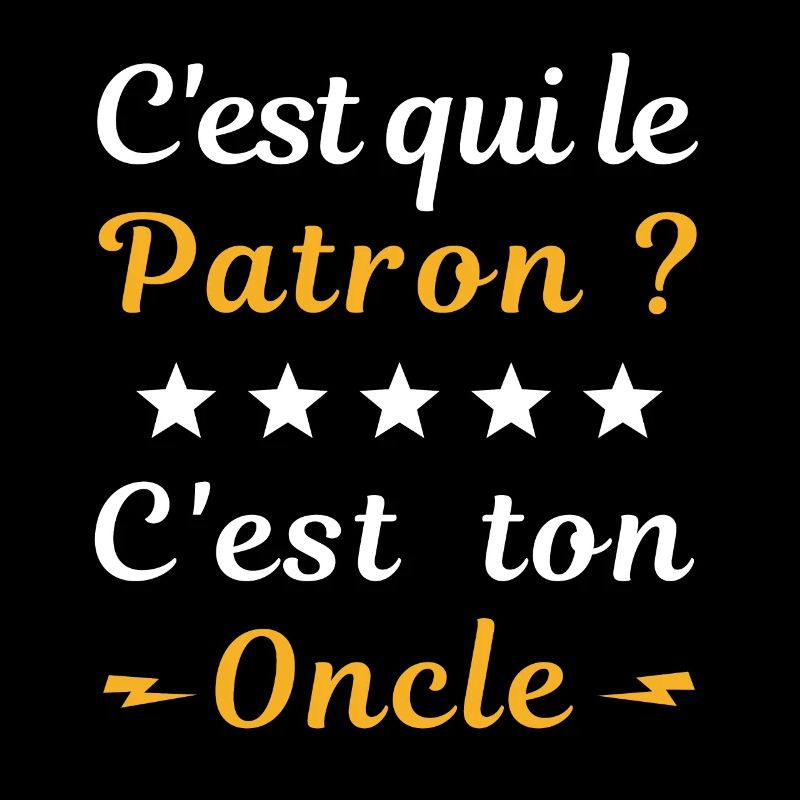 C'est qui le Patron ? C'est ton Oncle
