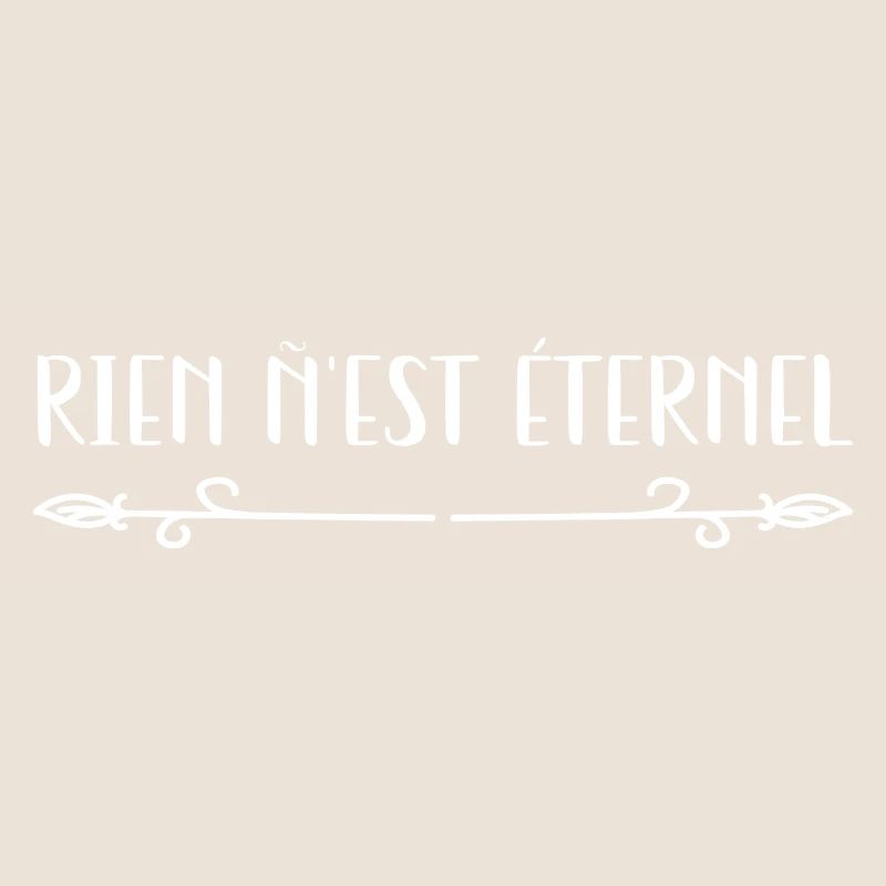 Rien n’est Etérnel.