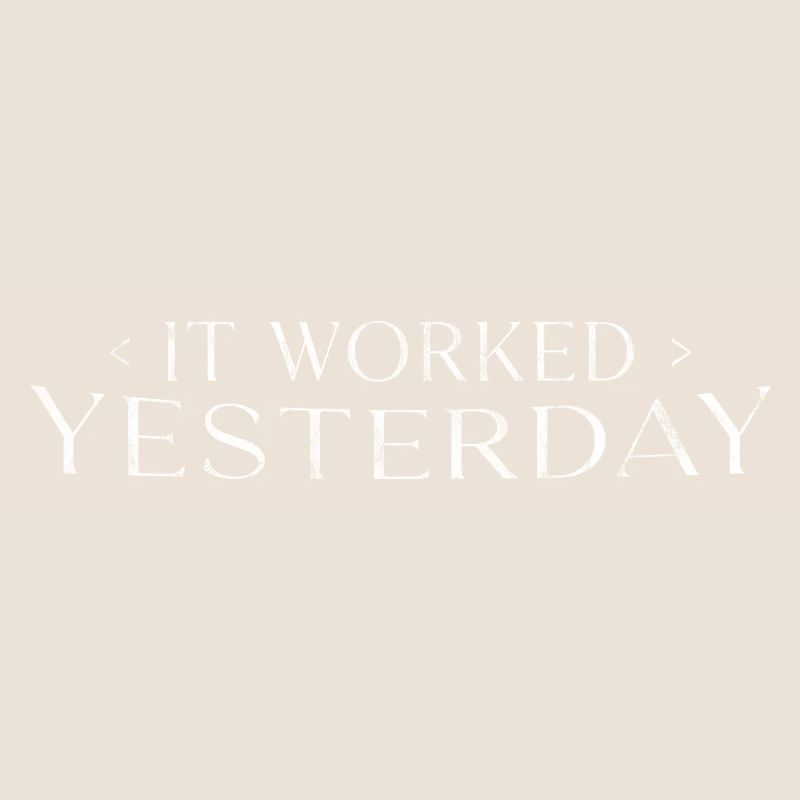 It Worked Yesterday 3