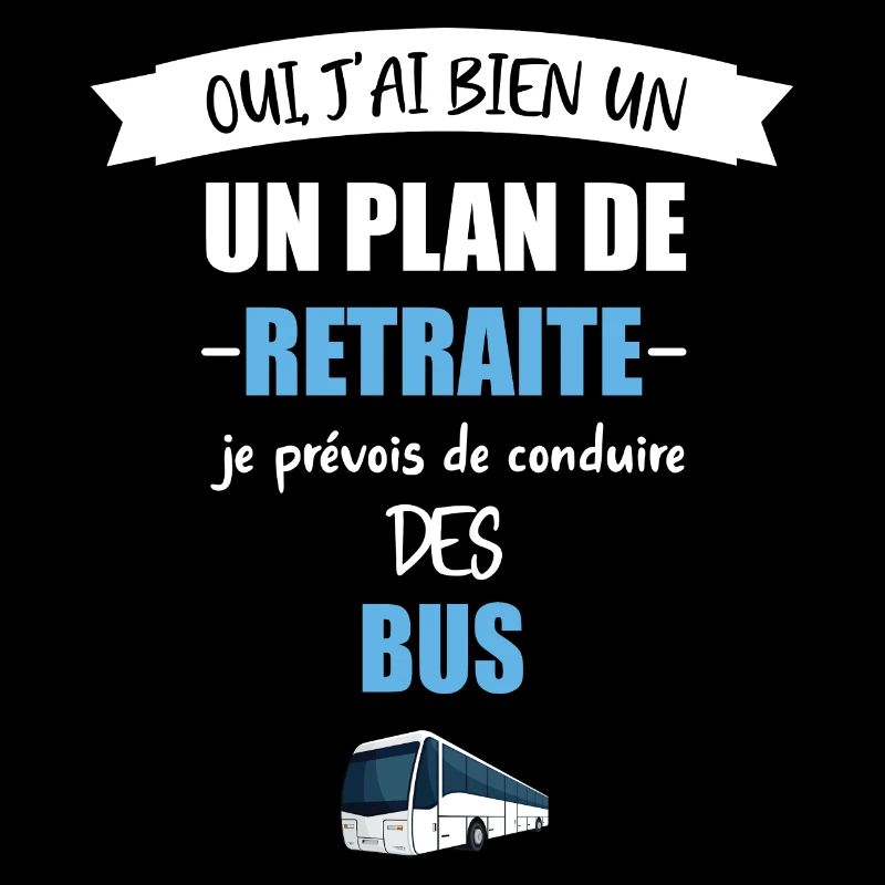Oui j'ai bien un plan de retraite chauffeur de bus
