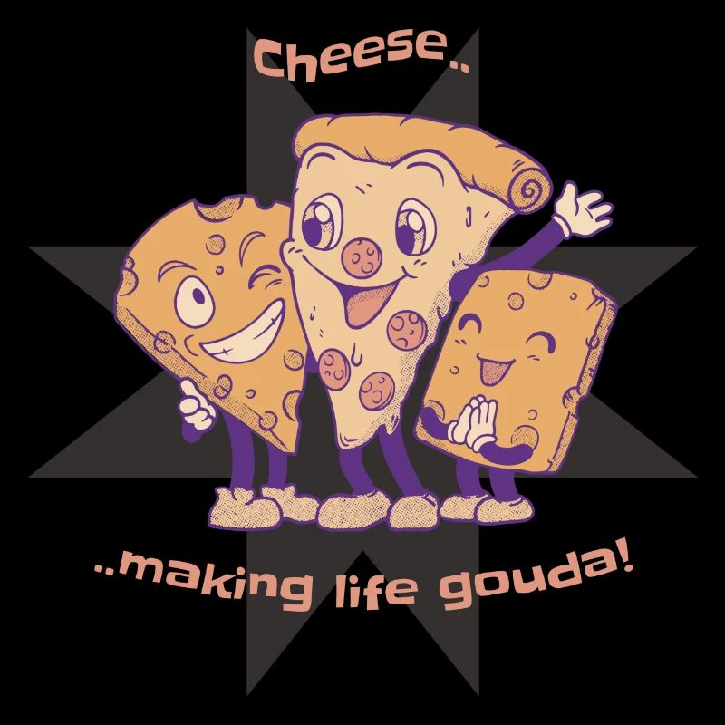 Cheese Making Life Gouda! Funny Cheese Pizza Lover