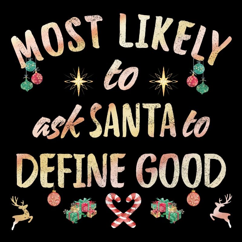most likely to ask Santa to define good