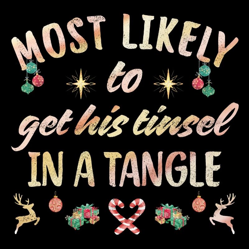 most likely to his tinsel in a tangle