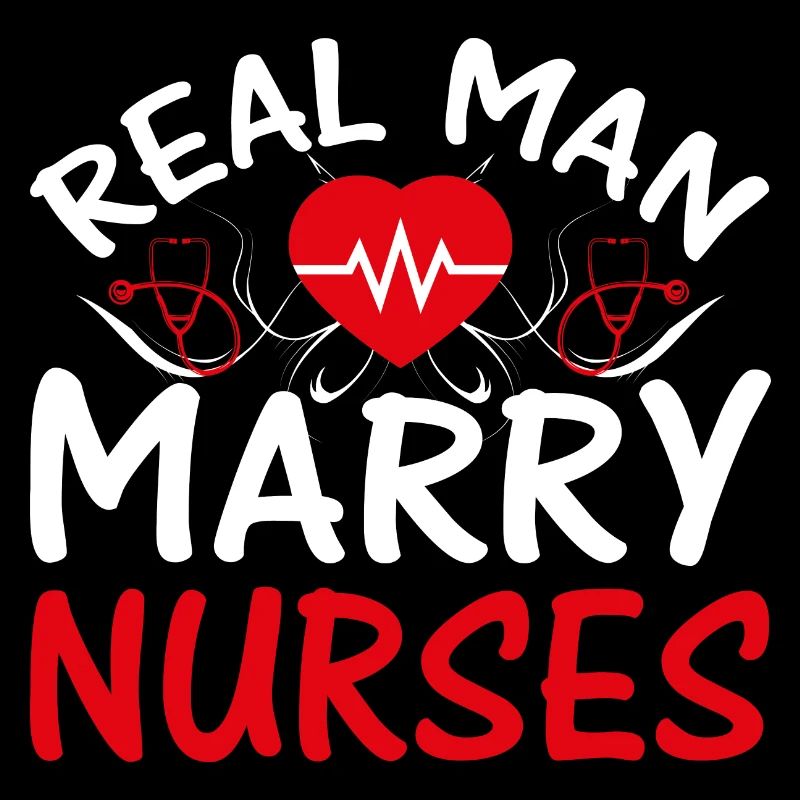 Real Man Marry Nurses Nurse
