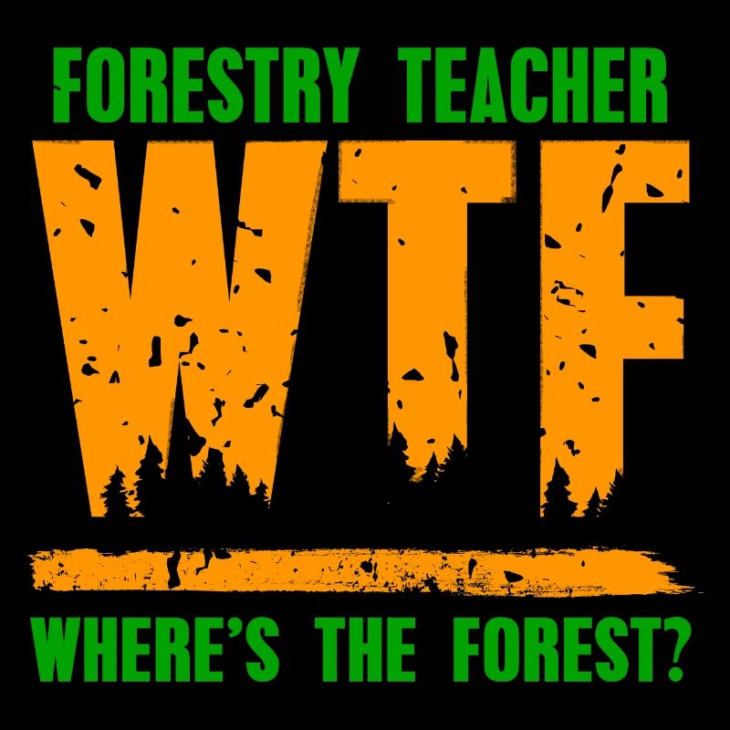 WTF Where's The Forest? Forestry Teacher Tea