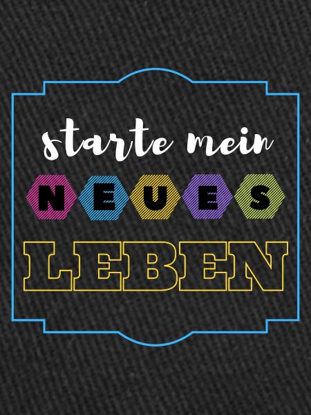 starte mein neues Leben